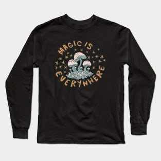 MAGIC IS EVERYWHERE Long Sleeve T-Shirt